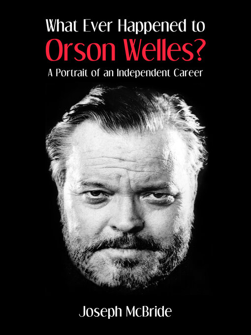 Title details for What Ever Happened to Orson Welles? by Joseph McBride - Available